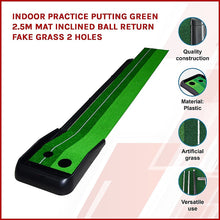 Load image into Gallery viewer, Indoor Practice Putting Green 2.5m Mat Inclined Ball Return Fake Grass 2 Holes
